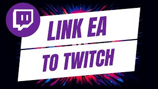 How To Link EA Account To Twitch - Full Guide