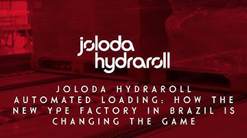 Joloda Hydraroll Automated Loading: How The New Ype Factory In Brazil Is Changing The Game (Medium)