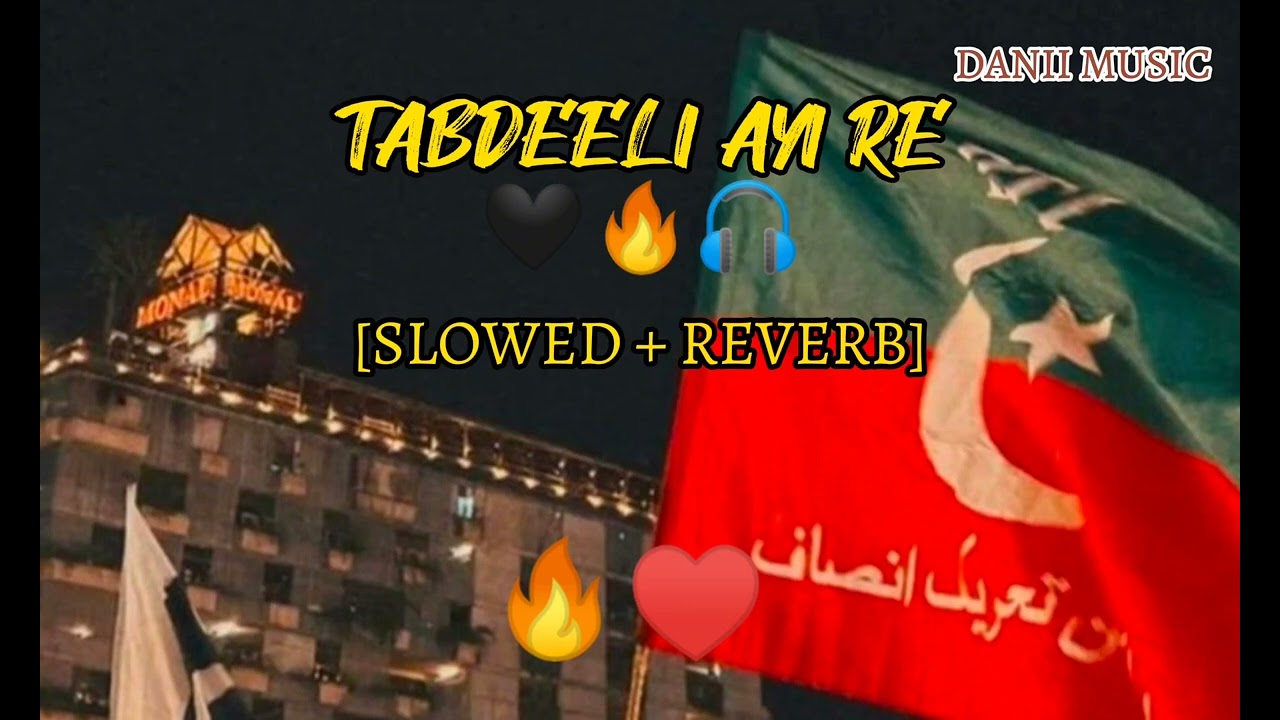 TABDEELI AYI RE SLOWED  REVERB