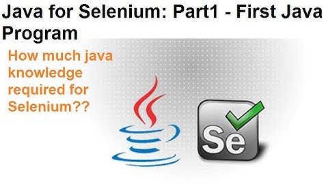 Java for Selenium | Part1 | First Java Program | Why java knowledge is required for selenium?