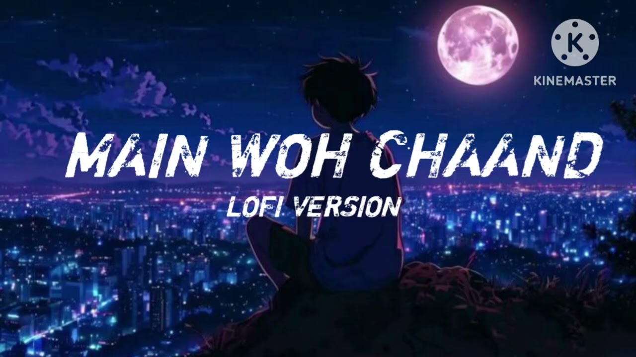 Main Who Chaand Lofi Song - Darshan Reval  - Tera Suroor  