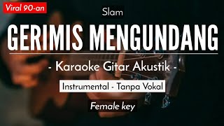 Gerimis Mengundang (Karaoke Akustik) - Slam (Female Key) chords