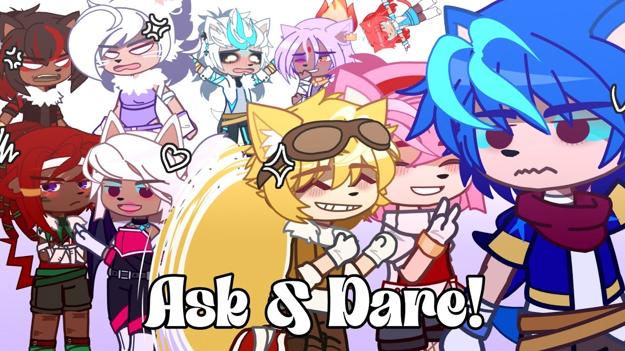 [🦔💙] Sonic characters doing Ask&Dare! (Part 1) / STH | Sonic gacha / My AU [10K special!]
