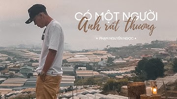 CÓ MỘT NGƯỜI ANH RẤT THƯƠNG / Phạm Nguyên Ngọc (Original)