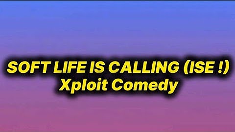 Xploit Comedy - Soft Life Is Calling (Ise !) [lyrics]