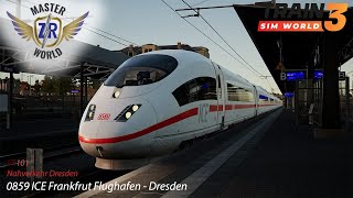 0859 ICE  Frankfrut Flughafen - Dresden - Nahverkehr Dresden - BR 406 - Train Sim World 3