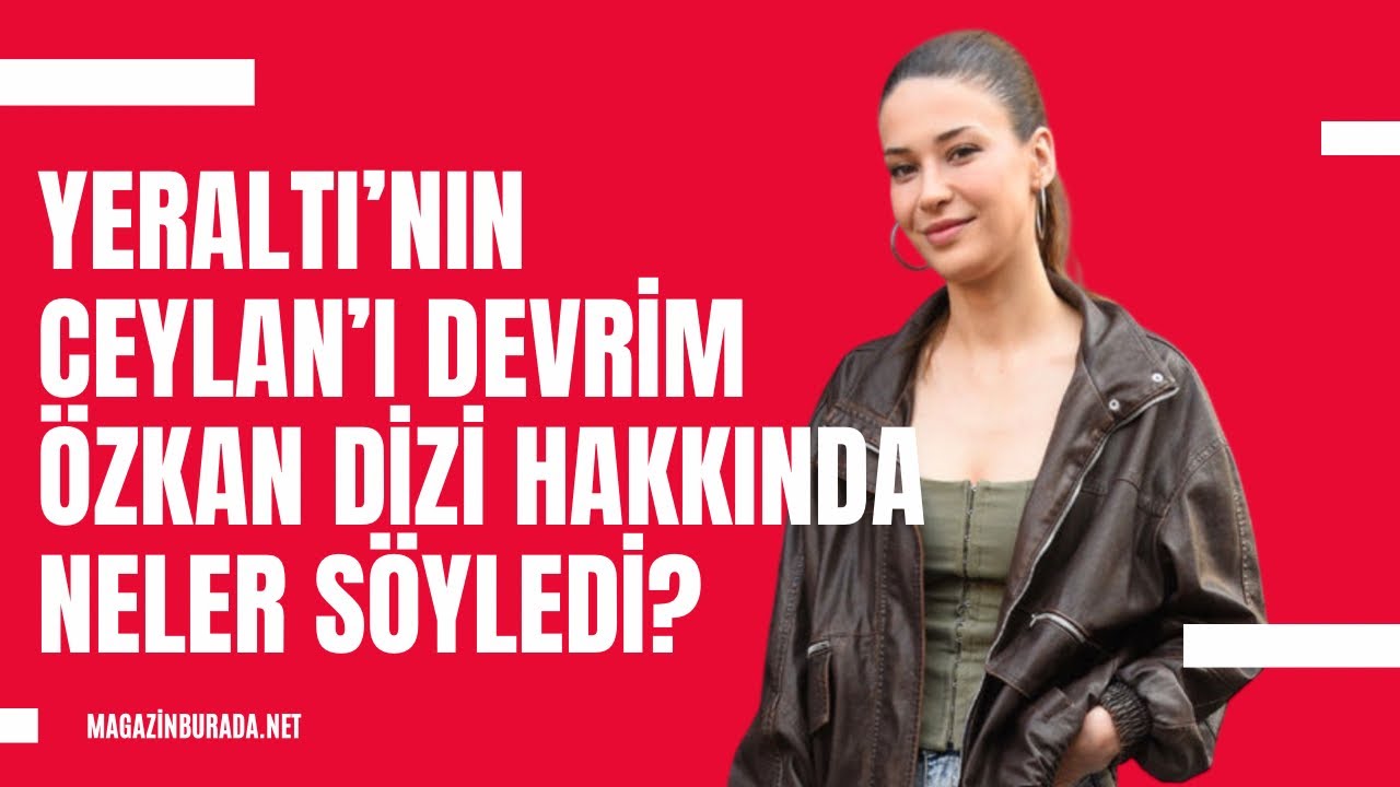 Yeraltı’nın Ceylan’ı Devrim Özkan dizi hakkında neler söyledi? Aşk iddiaları hakkında da konuştu!