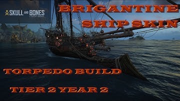 Skull And Bones Year 2 Torp Build On Bringantine. New Ship Skin Is Out Of This World.