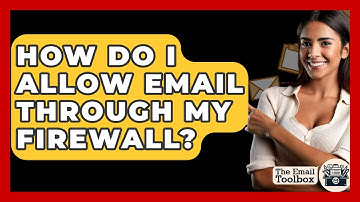 How Do I Allow Email Through My Firewall? - TheEmailToolbox.com