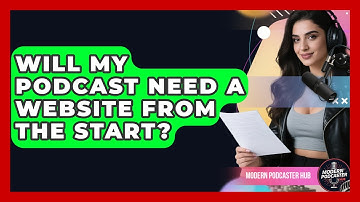 Will My Podcast Need a Website From the Start? | Modern Podcaster Hub News