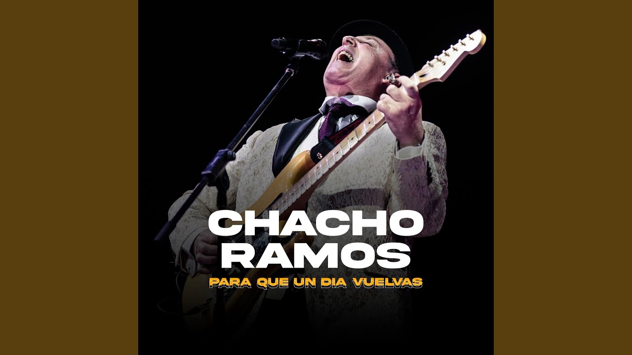 Chacho Ramos - Para Que un Día Vuelvas Chords - Chordify