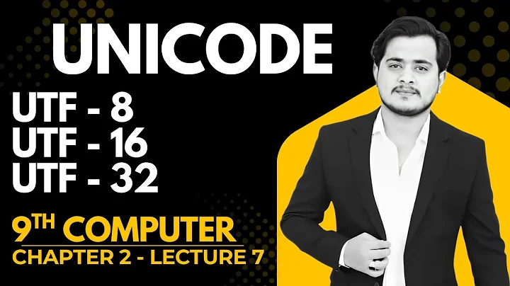 Unicode Encoding Scheme | UTF-8 UTF-16 UTF-32 | 9th Computer - Ch 2 - Lec 7
