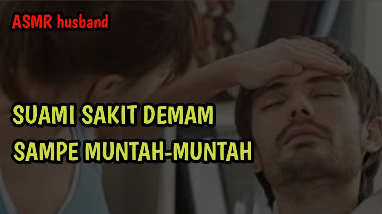 ASMR husband | Suami sakit demam sampe munt4h2 | Asmr Papah