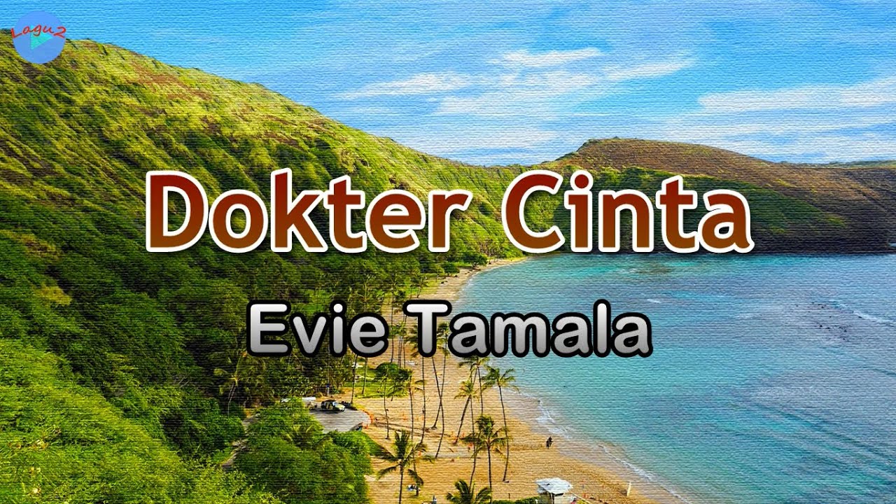 Dokter Cinta -  Evie Tamala (Lirik Lagu) ~ demam cinta yang kini