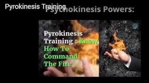 Pyrokinesis Training - How To Manipulate Fire Using Your Mind Power