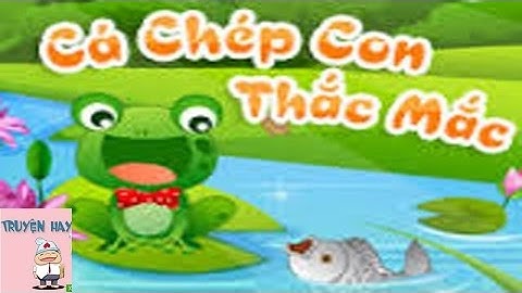 Truyện Cổ Tích -Cá Chép Con Thắc Mắc