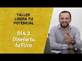 TALLER | LIBERA TU POTENCIAL | DÍA 3: DISEÑA TU FUTURO