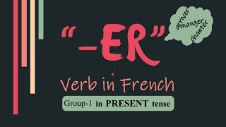 French ER Verbs (Group-1) Conjugation | Regular French Verbs - Present Tense