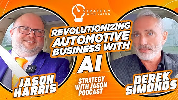 Revolutionizing Automotive Business with AI | Strategy with Jason Drive ft. Derek Simonds