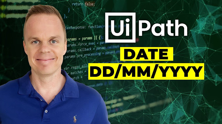 How to get a date in format dd/MM/yyyy in UiPath - Full Tutorial