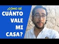 ¿Cómo sé Cuánto vale mi casa?