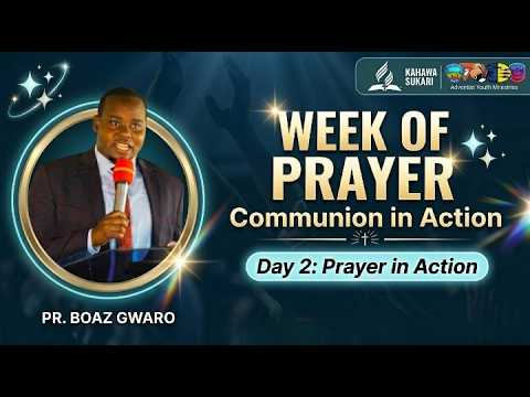 Day 2: AYM Week of Prayer || Prayer In Action By Pr. Boaz Gwaro || 23rd ...