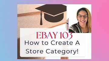 EBAY 103 How to Create Store Categories New to Ebay? How to Create Store Categories- Attract Buyers!