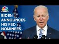 President Joe Biden announces his Fed nominees