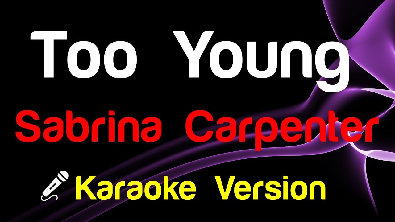  Sabrina Carpenter   Too Young Karaoke Lyrics