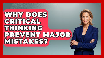 Why Does Critical Thinking Prevent Major Mistakes? - Gen Z Unfiltered
