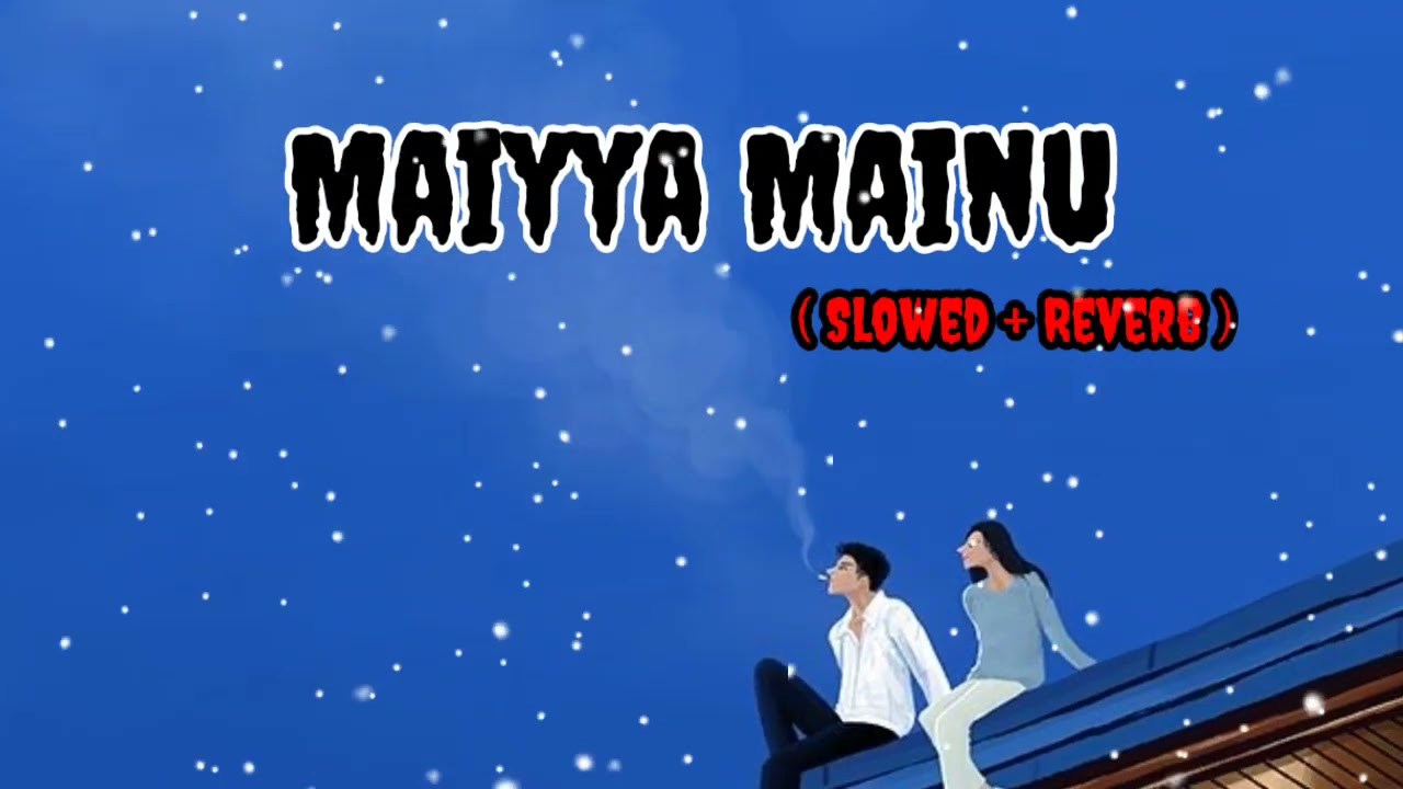 Mainu Maiyya Mainu | sachet tandon |slowed Reverb | full song | - YouTube