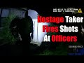 Hostage Taker Fires Shots at Officers