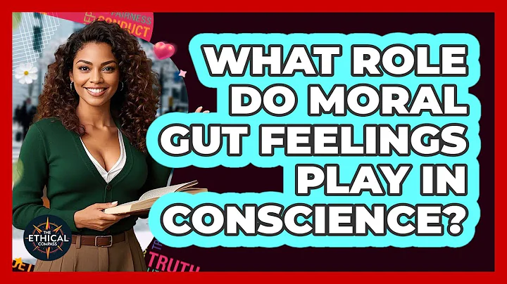 What Role Do Moral Gut Feelings Play In Conscience? - The Ethical Compass