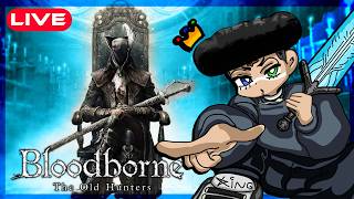 FIRST TIME PLAYING THE DLC!! GET IN HERE! | Bloodborne: The Old Hunters DLC Livestream