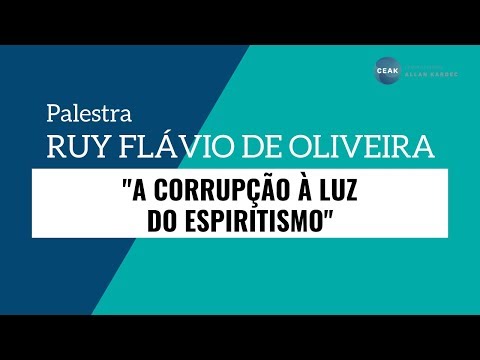 "A Corrupção À Luz do Espiritismo" - Ruy Flávio de Oliveira - 21/08/2016