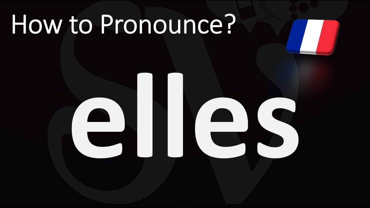 How to Pronounce elles? (FRENCH) 