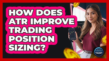How Does ATR Improve Trading Position Sizing?