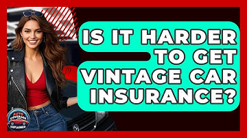 Is It Harder To Get Vintage Car Insurance? - Auto Coverage Explained