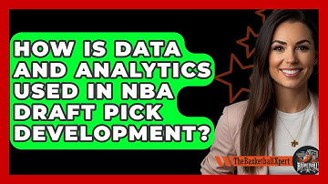 How Is Data And Analytics Used In NBA Draft Pick Development? - The Basketball Xpert