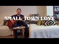 Small town love  original song