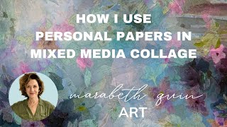 How I Use Personal Papers In Mixed Media Collage