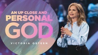 An Up Close And Personal God | Victoria Osteen