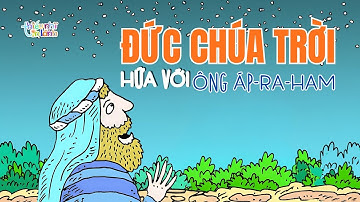 ĐỨC CHÚA TRỜI HỨA VỚI ÔNG ÁP-RA-HAM | TRUYỆN KINH THÁNH CỰU ƯỚC