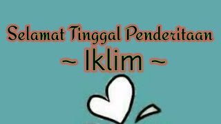 Lirik Lagu Iklim - Selamat Tinggal Penderitaan || Lagu Melayu Malaysia Hits Populer