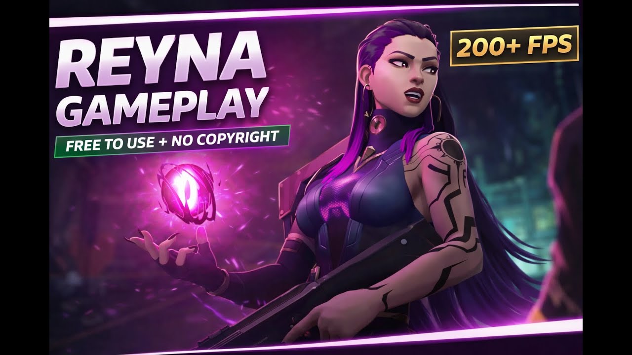 Free To Use - No Copyright - Valorant Reyna Gameplay (200+ FPS)