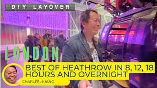 DIY Layover - London Heathrow (LHR) Best Attractions in 8, 12, 18 Hours & Overnight