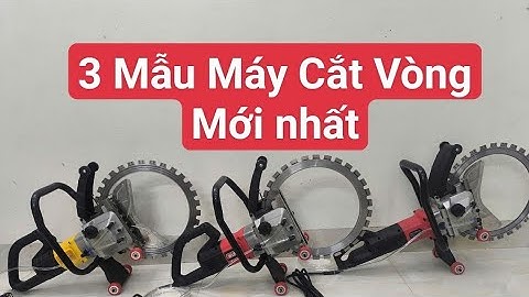 3 Mẫu Máy Cắt Vòng Không Điều Chỉnh _Máy Cắt Tường _Máy Cắt Bê tông#maycatvong #maycatbetong #maycat