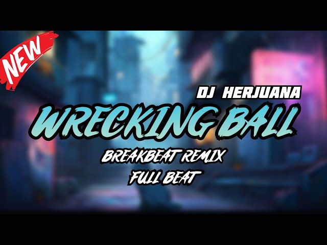 DJ WRECKING BALL BREAKBEAT REMIX FULL BEAT TERBARU 2024 class=
