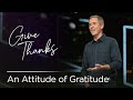 Give Thanks: An Attitude of Gratitude // Andy Stanley