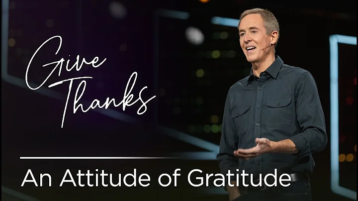 Give Thanks: An Attitude of Gratitude // Andy Stan...